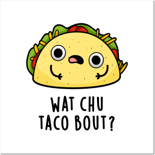 Wat Chu Taco Bout Cute Taco Pun Posters and Art